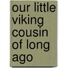 Our Little Viking Cousin Of Long Ago door Charles Haven Ladd Johnston