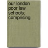 Our London Poor Law Schools; Comprising door Walter Monnington