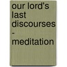 Our Lord's Last Discourses - Meditation door Marius Nouvelle