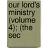 Our Lord's Ministry (Volume 4); (The Sec