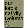 Our Lord's Nativity (Volume 3) door Isaac Williams