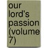Our Lord's Passion (Volume 7)