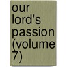 Our Lord's Passion (Volume 7) by Isaac Williams