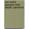 Our Lord's Passion And Death; Sermons door Spurgeon C.H.