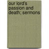 Our Lord's Passion And Death; Sermons by Spurgeon C.H.