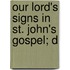 Our Lord's Signs In St. John's Gospel; D