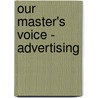 Our Master's Voice - Advertising door James Rorty