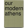 Our Modern Athens by William Adolphus Clark