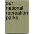 Our National Recreation Parks