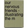 Our Nervous Friends - Illustrating The M door Robert S. Carroll