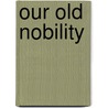 Our Old Nobility door Howard Evans