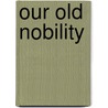 Our Old Nobility by Howard Evans