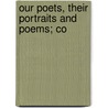 Our Poets, Their Portraits And Poems; Co door Horace C. Fry