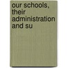 Our Schools, Their Administration And Su door William Estabrook Chancellor