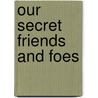 Our Secret Friends And Foes door Percy Frankland