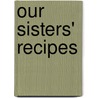 Our Sisters' Recipes door Nettie M. Kaufman