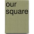Our Square
