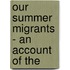 Our Summer Migrants - An Account Of The