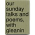 Our Sunday Talks And Poems, With Gleanin