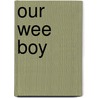 Our Wee Boy door John Lowe