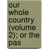 Our Whole Country (Volume 2); Or The Pas by John Warner Barber