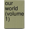 Our World (Volume 1) by Josiah Strong