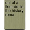 Out Of A Fleur-De-Lis; The History, Roma door Claude Hazeltine Wetmore