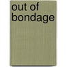 Out Of Bondage by Tomoy Press