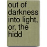 Out Of Darkness Into Light, Or, The Hidd door Rev Asa Mahan