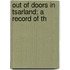 Out Of Doors In Tsarland; A Record Of Th