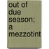 Out Of Due Season; A Mezzotint