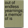 Out Of Endless Yearnings; A Memoir Of Is door Carrie Davidson