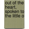 Out Of The Heart, Spoken To The Little O door Hans Christian Andersen