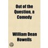 Out Of The Question, A Comedy