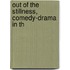 Out Of The Stillness, Comedy-Drama In Th