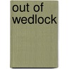 Out Of Wedlock door Albert Ross