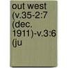Out West (V.35-2:7 (Dec. 1911)-V.3:6 (Ju by Archaeological Society