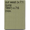Out West (V.7:1 (June 1897)-V.7:6 (Nov. by Archaeological Society