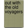 Out With The Old Voyagers by Horace George Groser