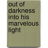 Out of Darkness Into His Marvelous Light door Nancy N. Gore