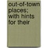 Out-Of-Town Places; With Hints For Their
