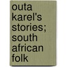Outa Karel's Stories; South African Folk door Sanni Metelerkamp