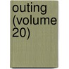 Outing (Volume 20) by Unknown