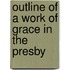 Outline Of A Work Of Grace In The Presby