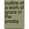 Outline Of A Work Of Grace In The Presby door Joseph Huntington Jones