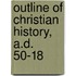 Outline Of Christian History, A.D. 50-18