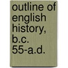 Outline Of English History, B.C. 55-A.D. by Samuel Rawson Gardiner