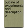 Outline Of Experiments And Description O by Frederick Guthrie