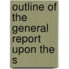 Outline Of The General Report Upon The S door Thomas Robertson