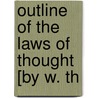 Outline Of The Laws Of Thought [By W. Th door Baron William Thomson